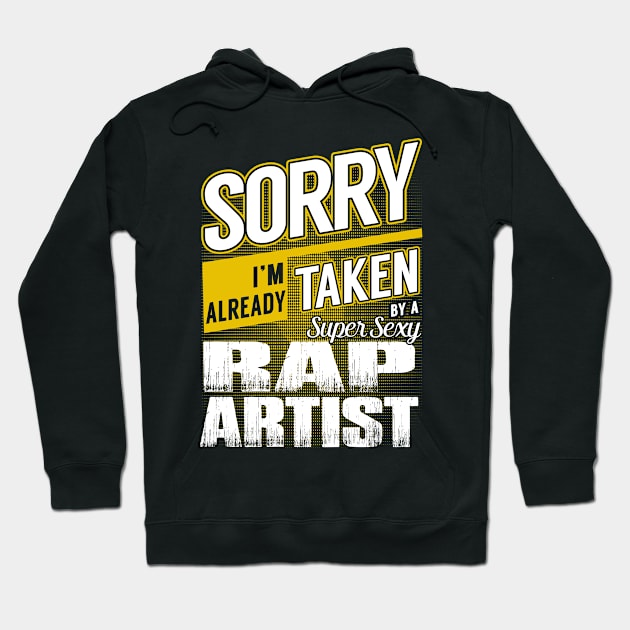 Sorry I'm Already Taken by a Super Sexy Rap Artist Hoodie by MaliaOliviervm